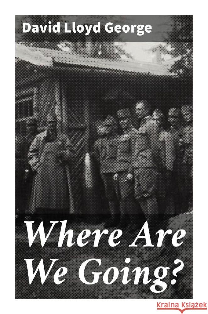 Where Are We Going? Lloyd George, David 9788027285433