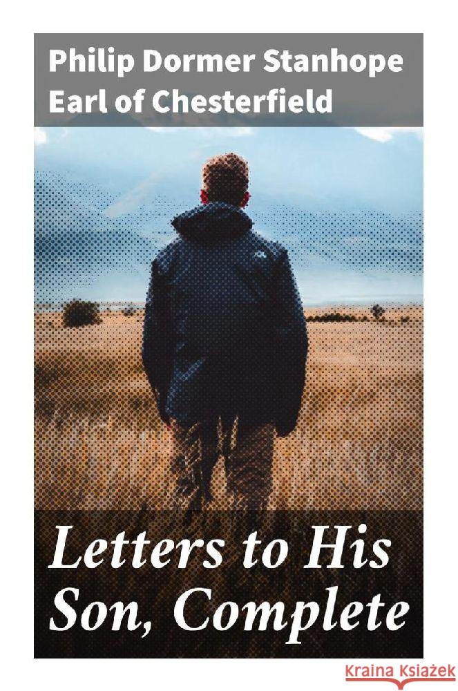 Letters to His Son, Complete Chesterfield, Philip Dormer Stanhope, Earl of 9788027285556