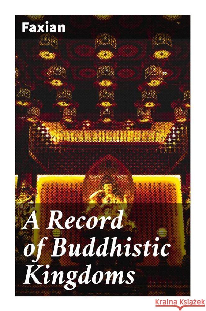 A Record of Buddhistic Kingdoms Faxian 9788027285907