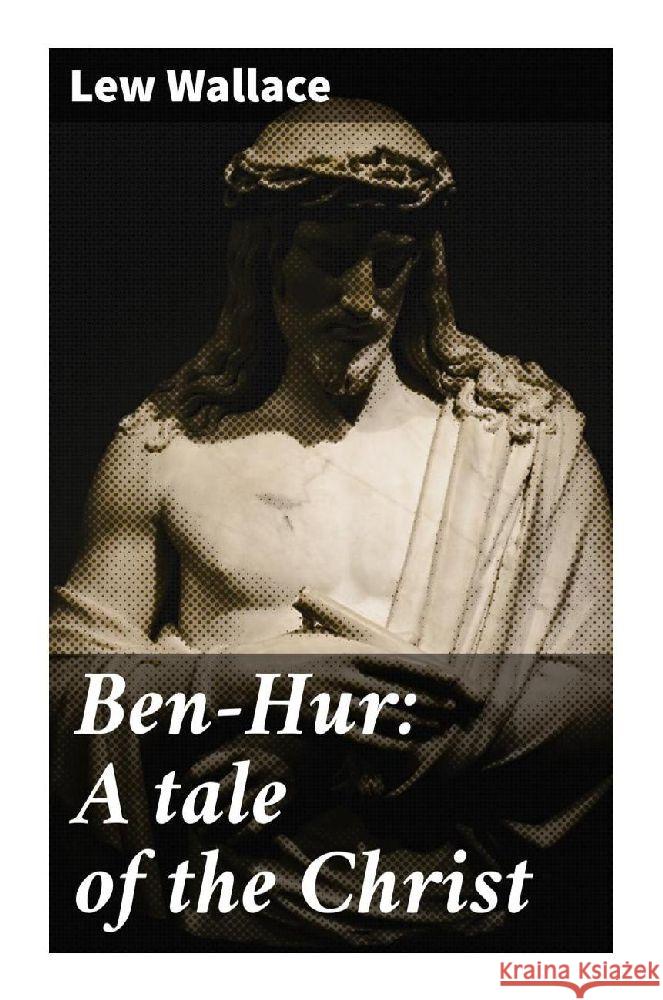 Ben-Hur: A tale of the Christ Wallace, Lew 9788027286348 Good Press