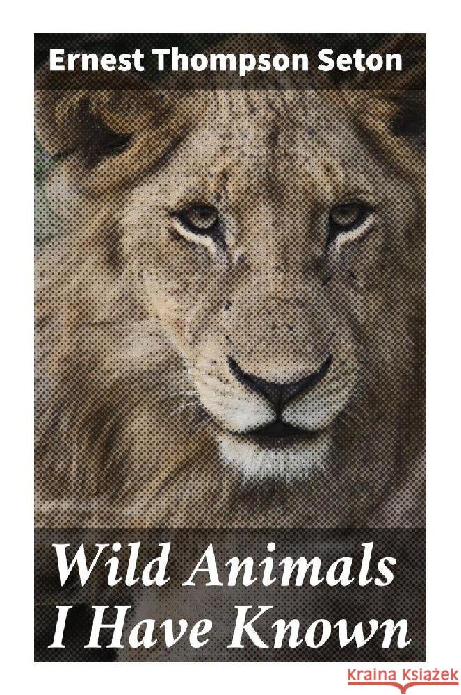Wild Animals I Have Known Seton, Ernest Thompson 9788027286676