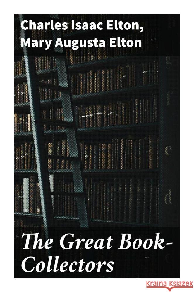 The Great Book-Collectors Elton, Charles Isaac, Elton, Mary Augusta 9788027288021