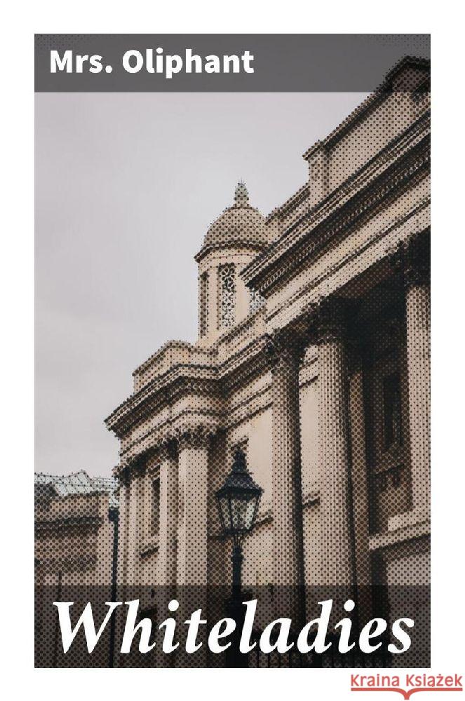 Whiteladies Oliphant, Mrs. 9788027288526 Good Press