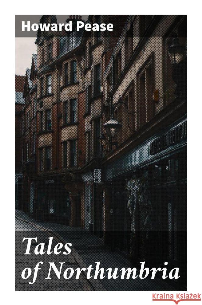 Tales of Northumbria Pease, Howard 9788027289578