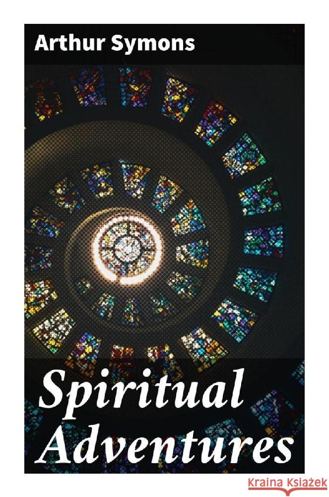 Spiritual Adventures Symons, Arthur 9788027289653