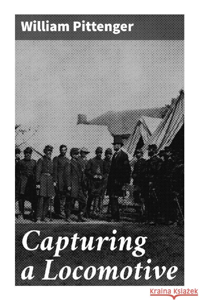 Capturing a Locomotive Pittenger, William 9788027289738