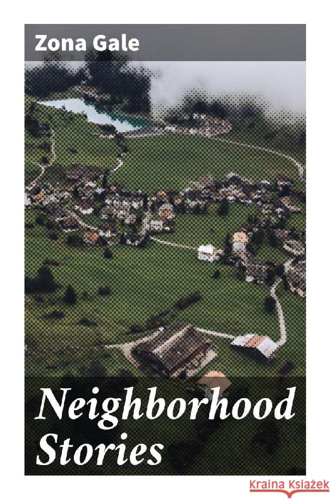 Neighborhood Stories Gale, Zona 9788027290338 Good Press