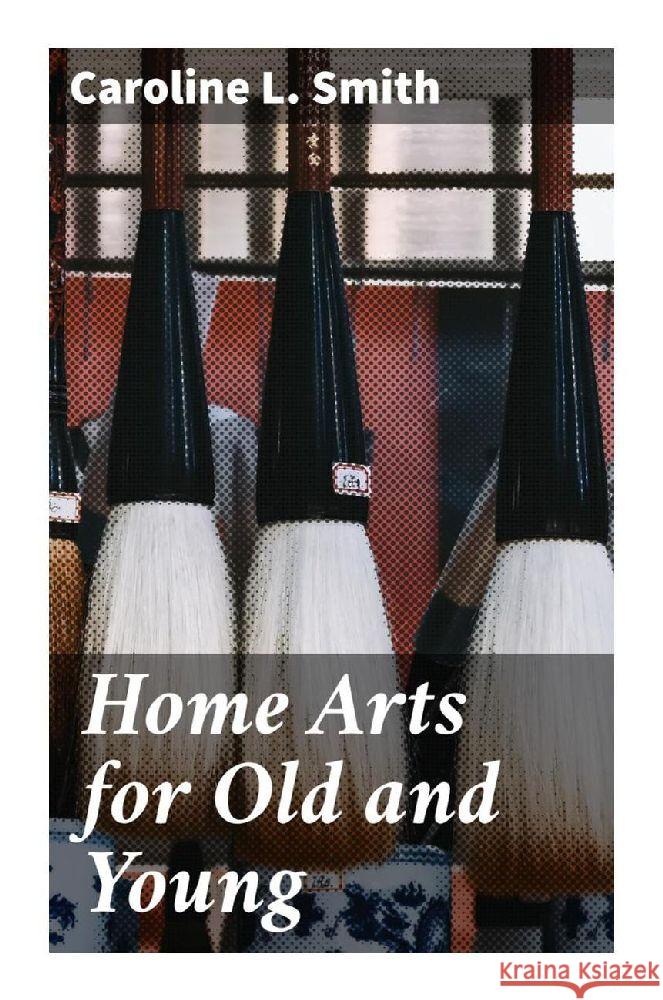 Home Arts for Old and Young Smith, Caroline L. 9788027293018