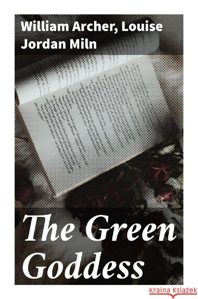 The Green Goddess Archer, William, Miln, Louise Jordan 9788027293254