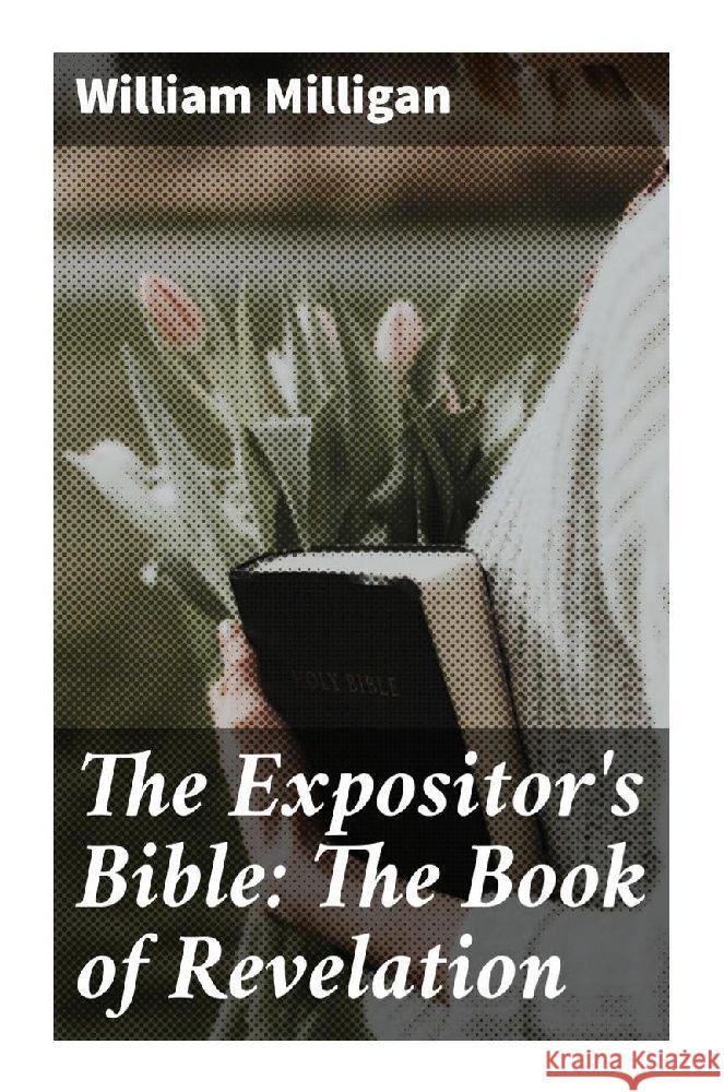 The Expositor's Bible: The Book of Revelation Milligan, William 9788027293766