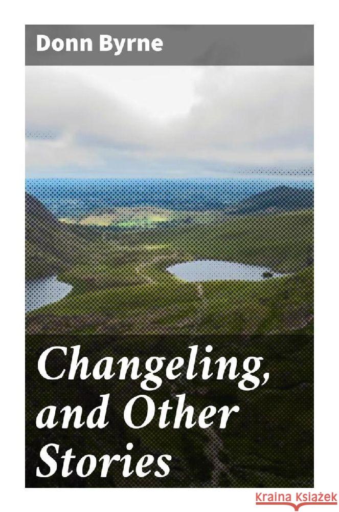 Changeling, and Other Stories Byrne, Donn 9788027294312