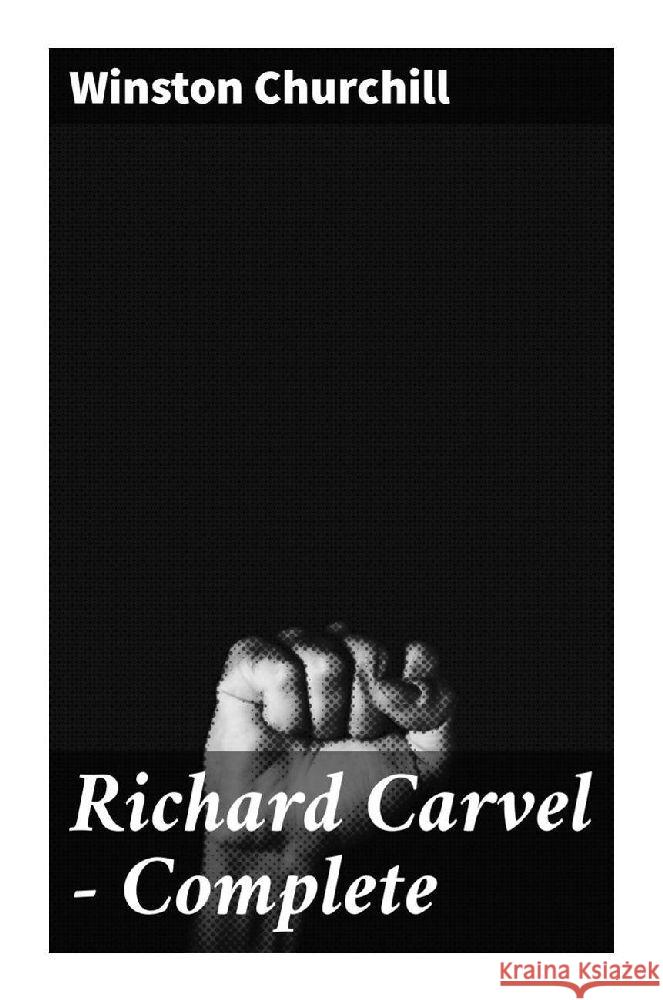 Richard Carvel - Complete Churchill, Winston 9788027294565 Good Press