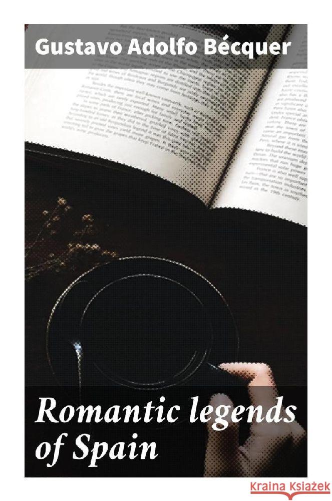 Romantic legends of Spain Bécquer, Gustavo Adolfo 9788027294817