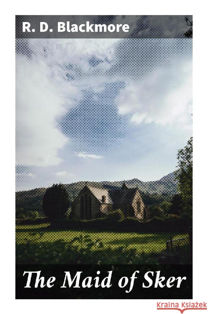 The Maid of Sker Blackmore, R. D. 9788027295067 Good Press