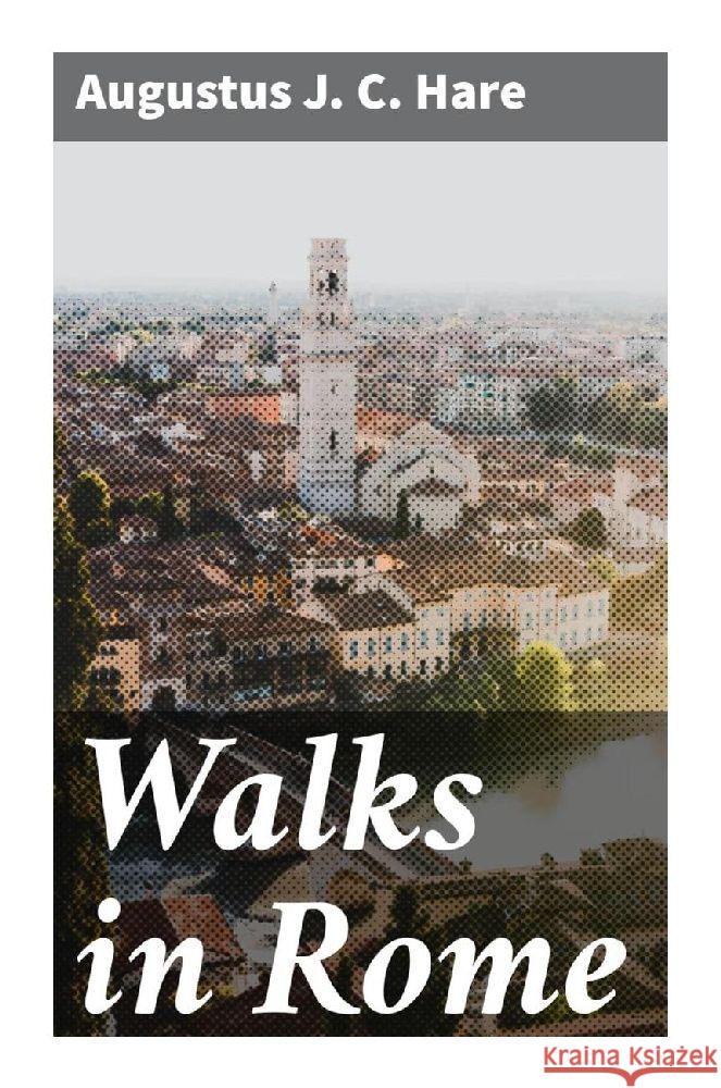 Walks in Rome Hare, Augustus J. C. 9788027295357