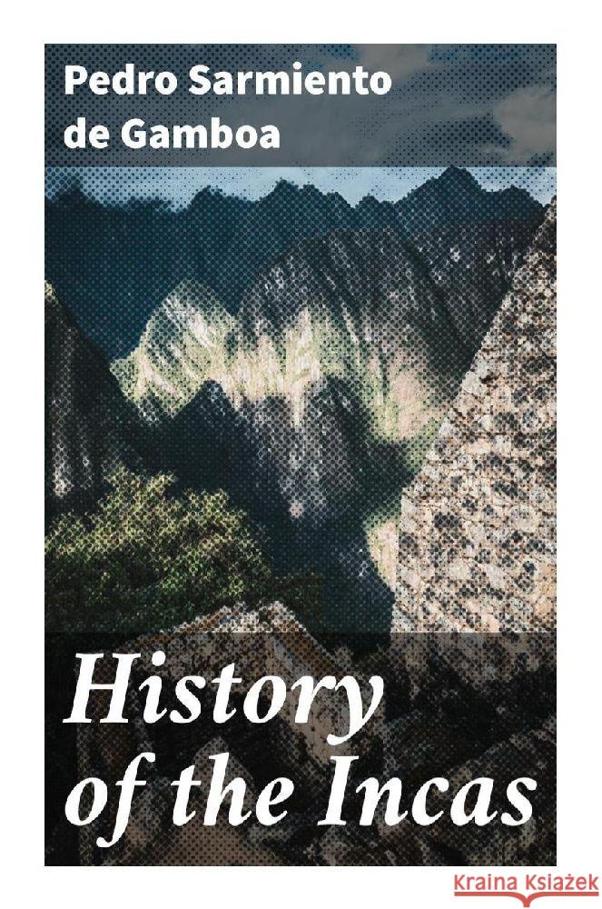 History of the Incas Sarmiento de Gamboa, Pedro 9788027295500