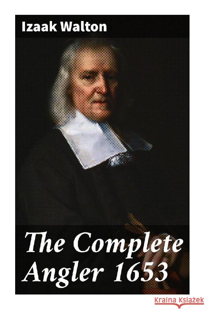 The Complete Angler 1653 Walton, Izaak 9788027295807