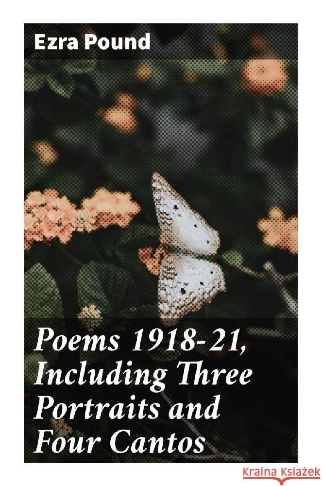 Poems 1918-21, Including Three Portraits and Four Cantos Pound, Ezra 9788027296262