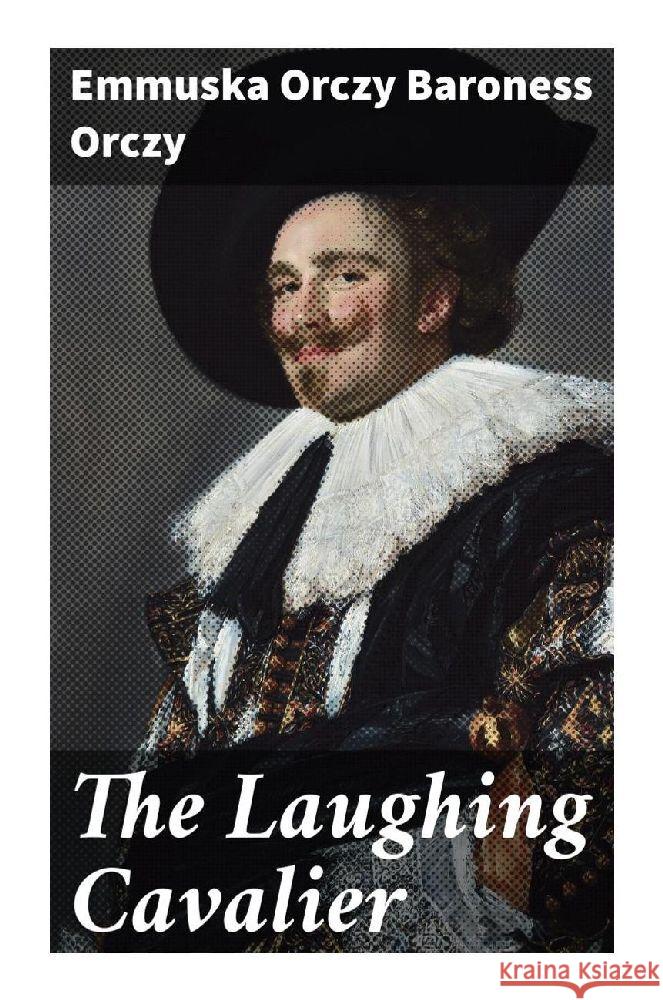 The Laughing Cavalier Orczy, Emmuska Orczy, Baroness 9788027296590