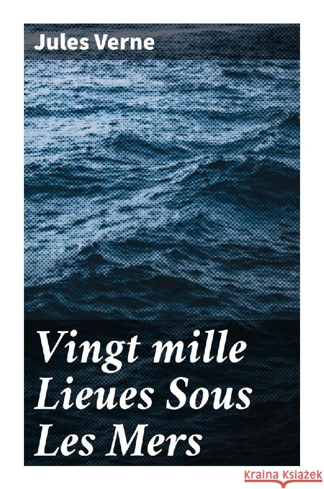 Vingt mille Lieues Sous Les Mers Verne, Jules 9788027296903 Good Press