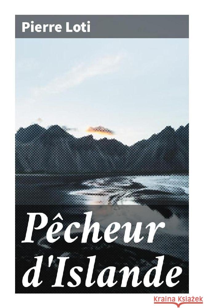 Pêcheur d'Islande Loti, Pierre 9788027296927 Good Press