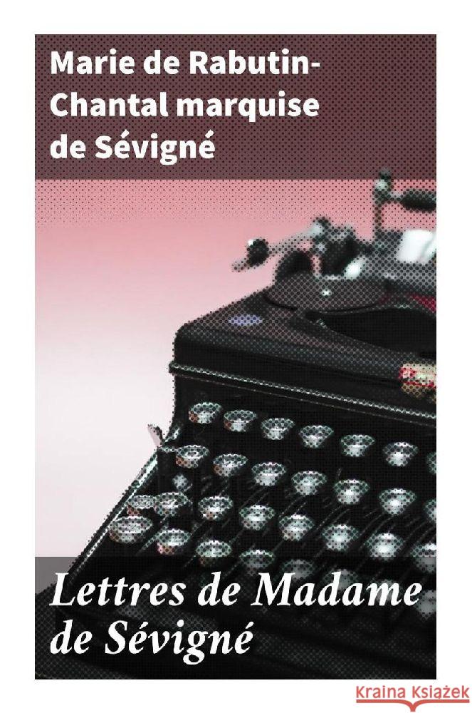 Lettres de Madame de Sévigné Sévigné, Marie de Rabutin-Chantal, marquise de 9788027296934