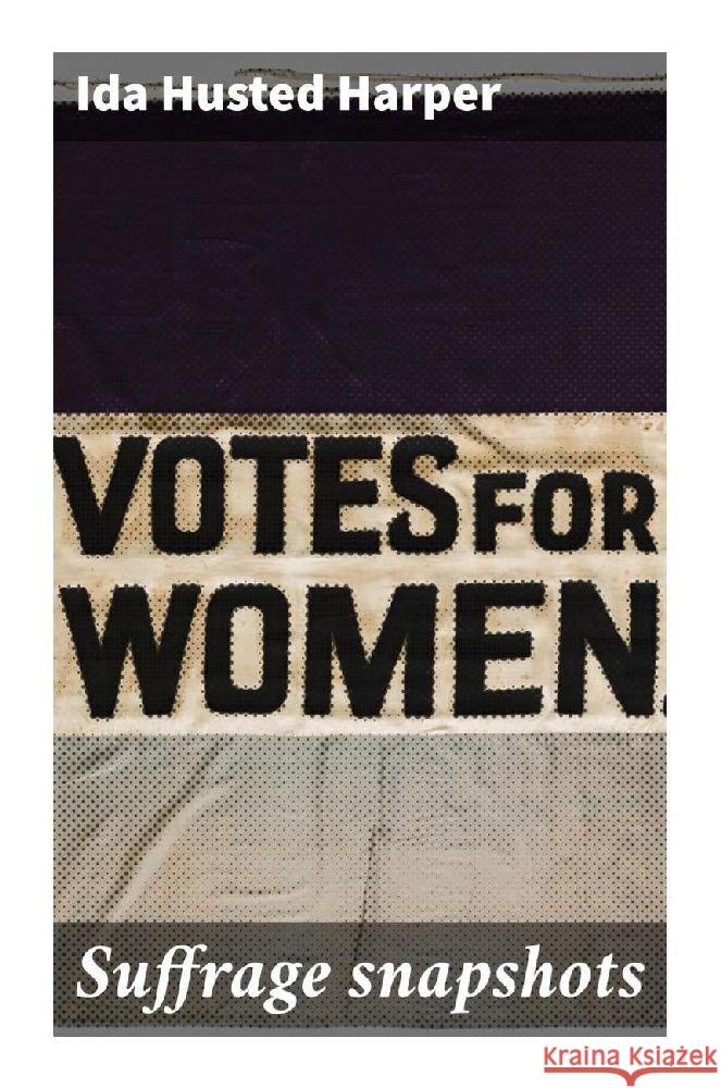 Suffrage snapshots Harper, Ida Husted 9788027297139