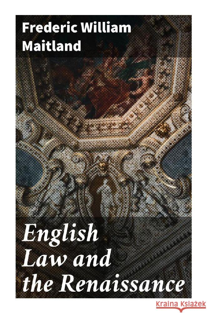 English Law and the Renaissance Maitland, Frederic William 9788027297245