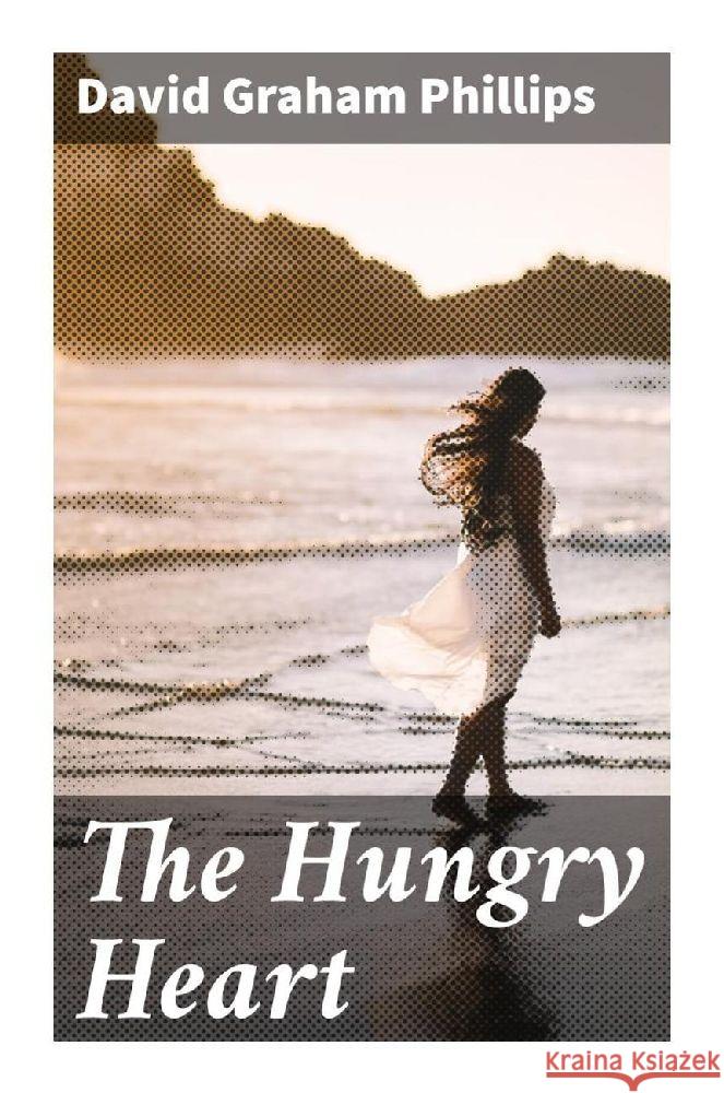 The Hungry Heart Phillips, David Graham 9788027298389