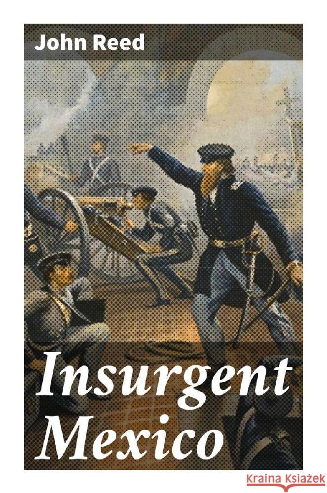 Insurgent Mexico Reed, John 9788027298686