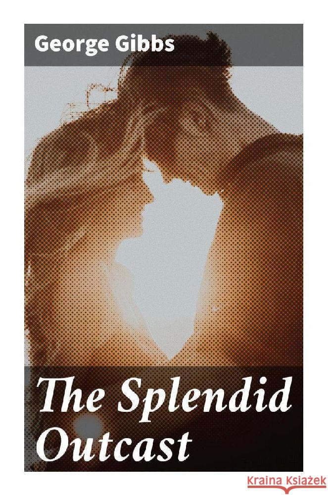 The Splendid Outcast Gibbs, George 9788027298761