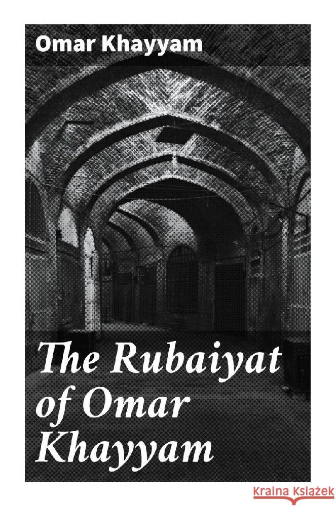 The Rubaiyat of Omar Khayyam Omar Khayyam 9788027299447