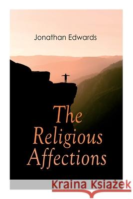 The Religious Affections Jonathan Edwards 9788027305315 E-Artnow