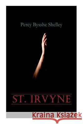 St. Irvyne: Gothic Horror Novel Percy Bysshe Shelley 9788027305681 e-artnow