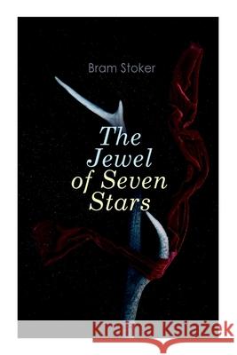 The Jewel of Seven Stars: Horror Novel Bram Stoker 9788027305742 E-Artnow