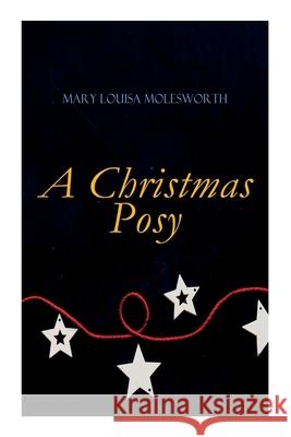 A Christmas Posy Mary Louisa Molesworth 9788027305896 e-artnow