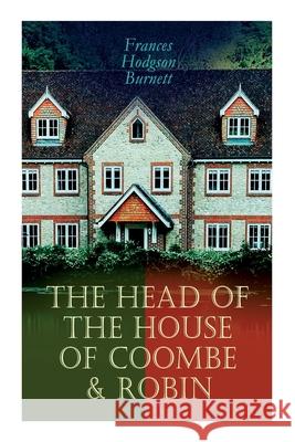 The Head of the House of Coombe & Robin: Historical Novels Frances Hodgson Burnett 9788027305964