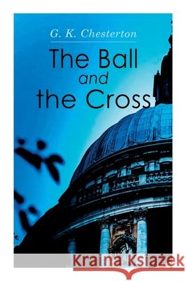 The Ball and the Cross G. K. Chesterton 9788027306305 E-Artnow