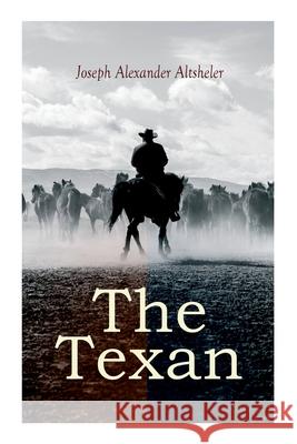 The Texan: The Texan Star & The Texan Scouts Joseph Alexander Altsheler 9788027306435