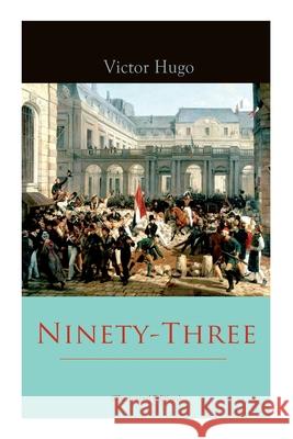 Ninety-Three (Illustrated Edition) Victor Hugo, Aline Delano 9788027306701 e-artnow