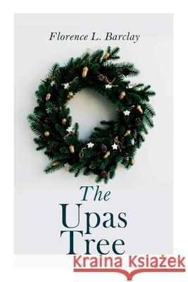 The Upas Tree: Christmas Classic Florence L. Barclay 9788027307401 E-Artnow