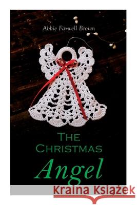 The Christmas Angel: Christmas Classic Abbie Farwell Brown 9788027307500