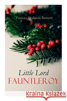 Little Lord Fauntleroy: Christmas Classic Frances Hodgson Burnett 9788027307524