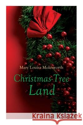 Christmas-Tree Land: Christmas Classic Mary Louisa Molesworth 9788027307555