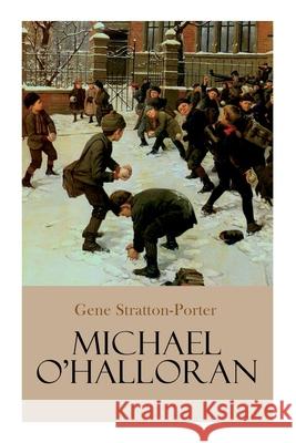 Michael O'Halloran: Children's Adventure Novel Gene Stratton-Porter 9788027307739 E-Artnow