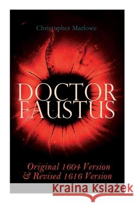 Doctor Faustus - Original 1604 Version & Revised 1616 Version Christopher Marlowe, Alexander Dyce 9788027308514 e-artnow