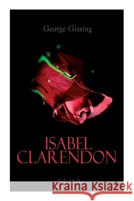 Isabel Clarendon (Vol. 1&2): Complete Edition George Gissing 9788027308903