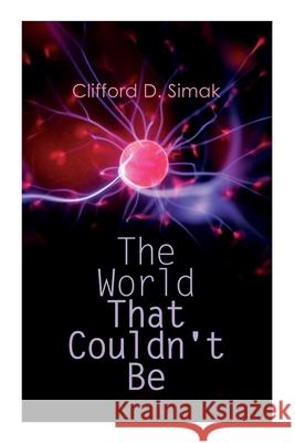 The World That Couldn't Be Clifford D Simak, Gaughan 9788027308934 e-artnow