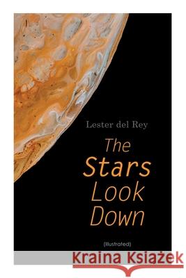 The Stars Look Down (Illustrated): Lester del Rey Short Stories Collection Lester Del Rey, Kelly Freas, Don Sibley 9788027309023