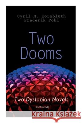 Two Dooms: Two Dystopian Novels (Illustrated): The Syndic, Wolfbane Cyril M Kornbluth, Wood 9788027309306 e-artnow